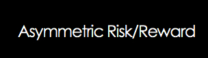 Asymmetric Risk Reward