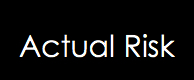 Actual Risk